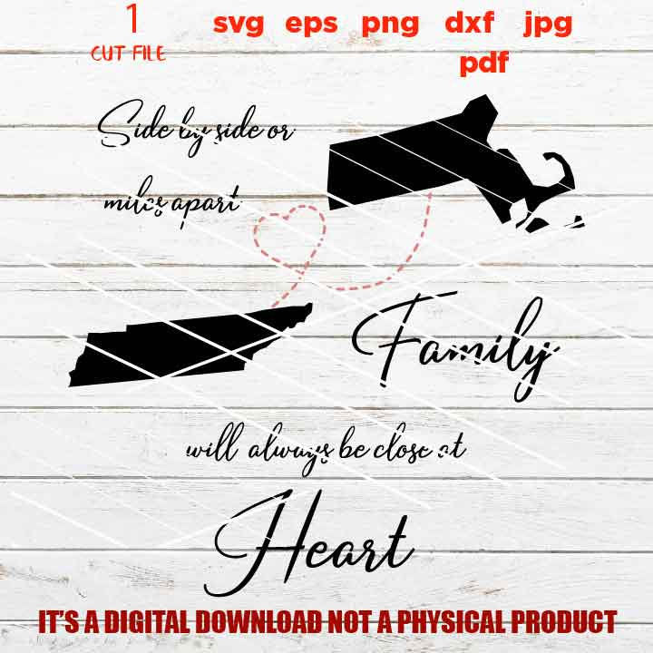 Side By Side or Miles Apart Close At Heart , Family sign SVG, Massachusetts, Tennessee reunion, dxf, jpg, cut file, png, eps, vector design