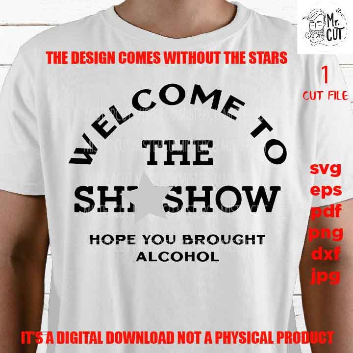 mature, adult humur, welcome to the shit show svg, funny shirt vector, girls trip, dxf, jpg sarcasm, besties weekend, party png, eps, pdf