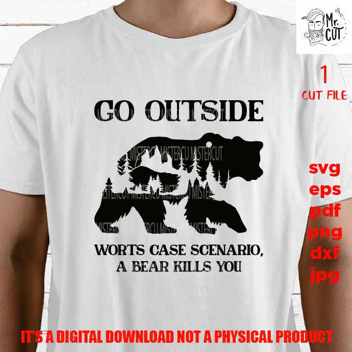 go outside svg, bear kills you, adventure decal SVG, PNG high resolution, Dxf, jpg, eps, Cut File, mountain svg, hiking shirt vector design