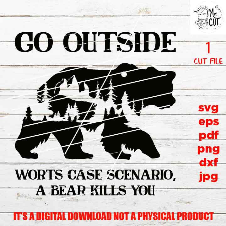 go outside svg, bear kills you, adventure decal SVG, PNG high resolution, Dxf, jpg, eps, Cut File, mountain svg, hiking shirt vector design