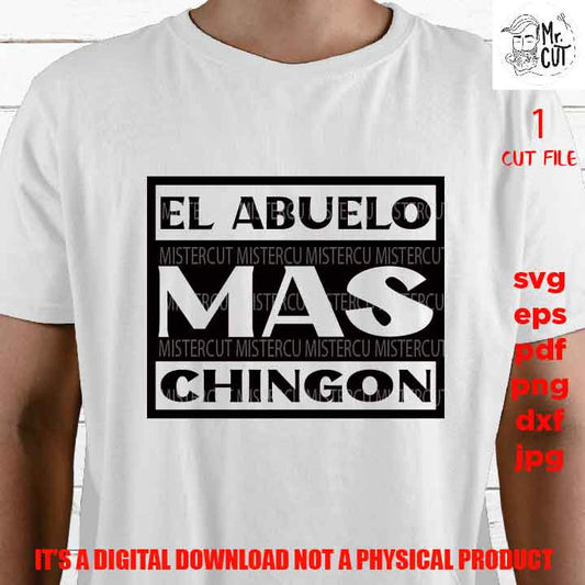 el abuelo mas chingon, SVG File, Father's Day, svg, dxf, cut file, jpg mirrored, Dad svg, vector shirt design cut file, gift for dad