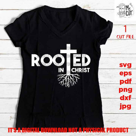 Rooted in Christ, DxF, EpS, cut file, png high resolution, jpg, Cross SVG, shirt vector design, Jesus SVG, Faith svg, Christian Svg