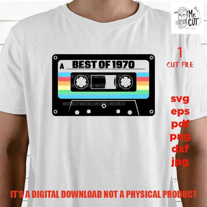 best of 1970, cassette vintage svg, Birthday SVG, png DxF, EpS, cut file Cut file, Cricut & silhouette, Iron on transfer, shit vector design