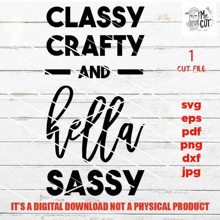 classy crafty and hella sassy Svg, shirt vector design, Classy Svg,  Mother's Day svg, dxf, jpg mirrored, png high resultion, Funny Shirt