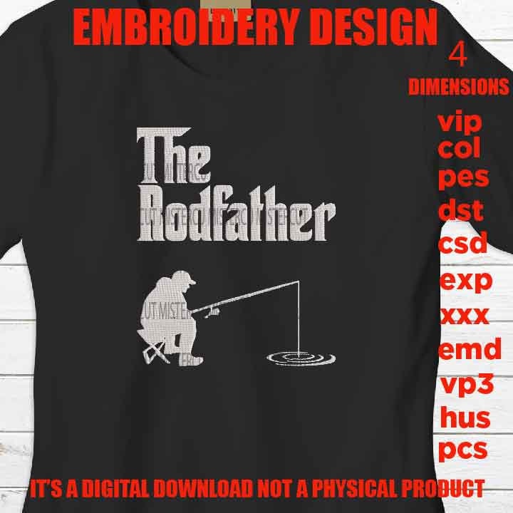 Machine Embroidery, the rodfather, the rod father, fishing funny embroidery design, gift for men, fishing gift idea PES, xxx, hus & more,