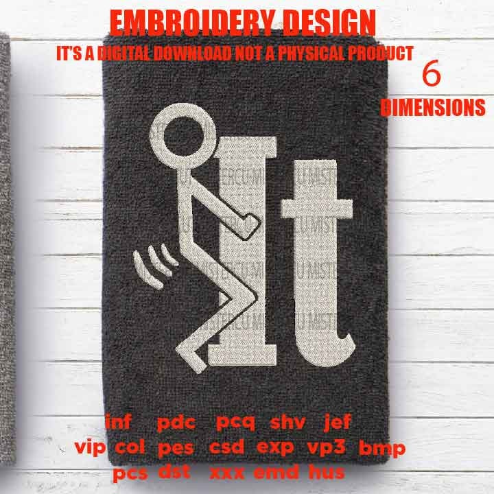 MATURE, Machine Embroidery,  fu*k it , funny design, funny birthday gift idea PES, xxx, hus & more, embroidery files