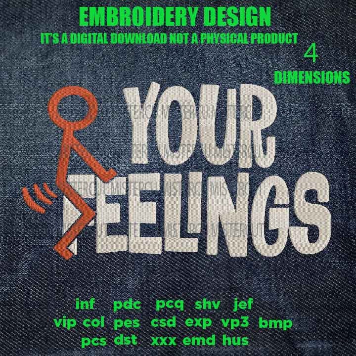 mature, adult humor Machine Embroidery f*uck your feelings funny gift idea PES, xxx, hus & more, embroidery files digital download