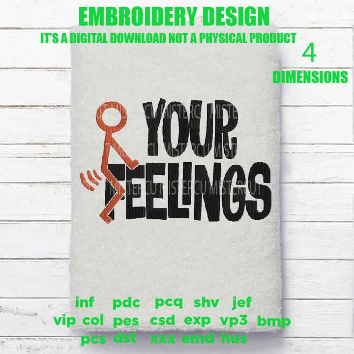 mature, adult humor Machine Embroidery f*uck your feelings funny gift idea PES, xxx, hus & more, embroidery files digital download