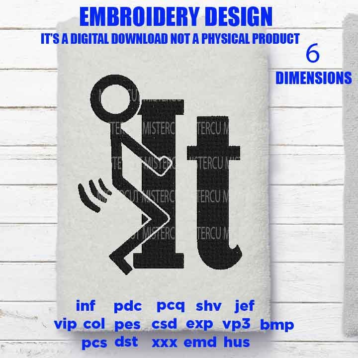 MATURE, Machine Embroidery,  fu*k it , funny design, funny birthday gift idea PES, xxx, hus & more, embroidery files