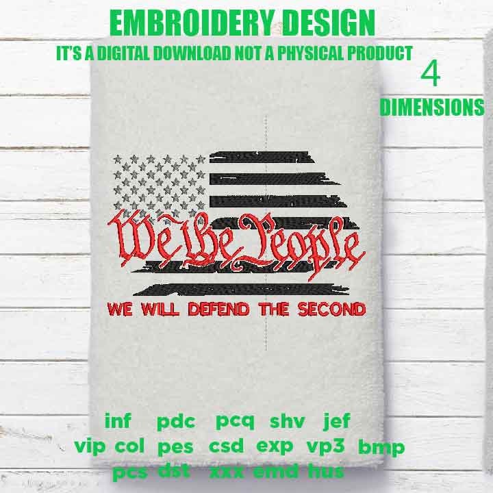 Machine Embroidery, we the peolpe we will defend the second, 4th july American Flag gift idea PES, xxx, hus & more, patriotic veteran emb