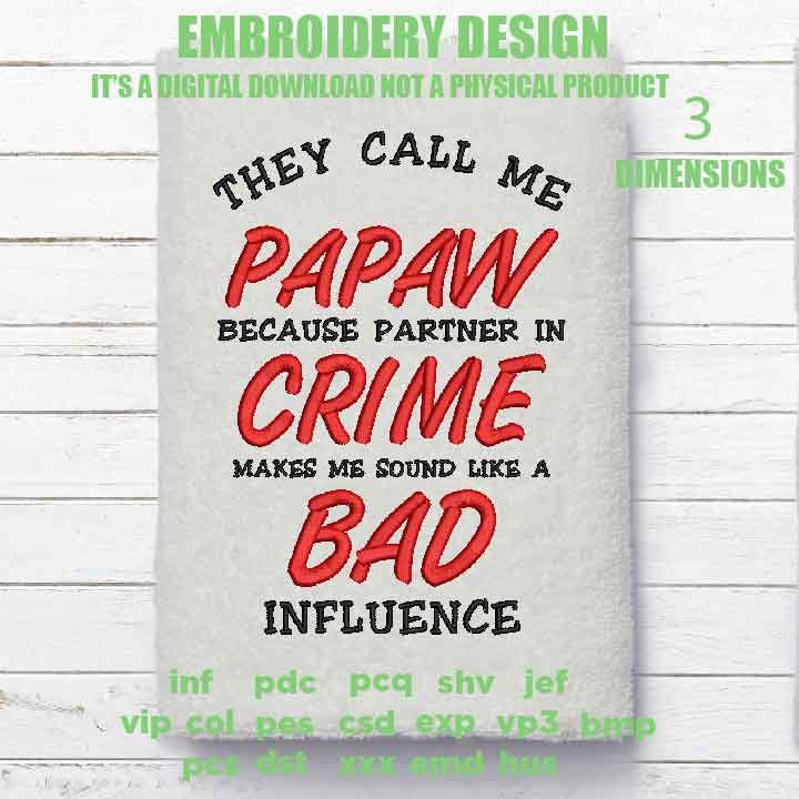 Machine Embroidery, they call me papaw, Father's Day, Funny, Wife, gift idea PES, xxx, hus & more, embroidery files, father's day