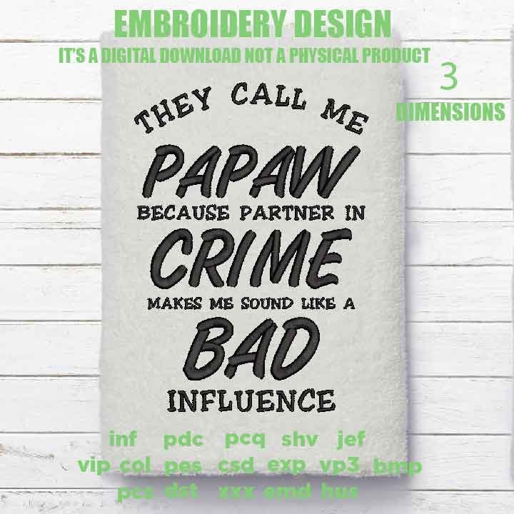 Machine Embroidery, they call me papaw, Father's Day, Funny, Wife, gift idea PES, xxx, hus & more, embroidery files, father's day