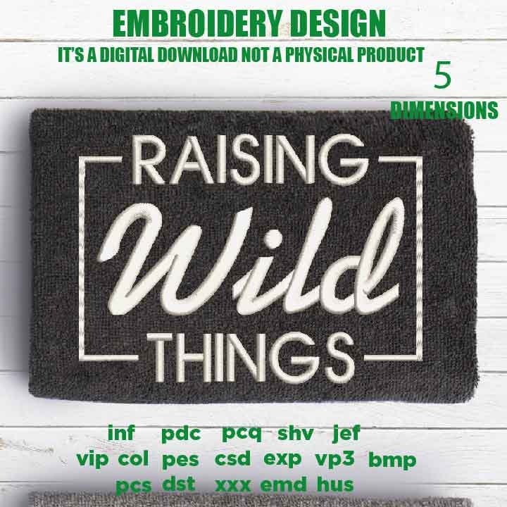 Machine Embroidery, Raising Wild Things, #momlife, mama, momlife quote embroidery files, Toddler Humor gift idea PES, xxx, hus & more