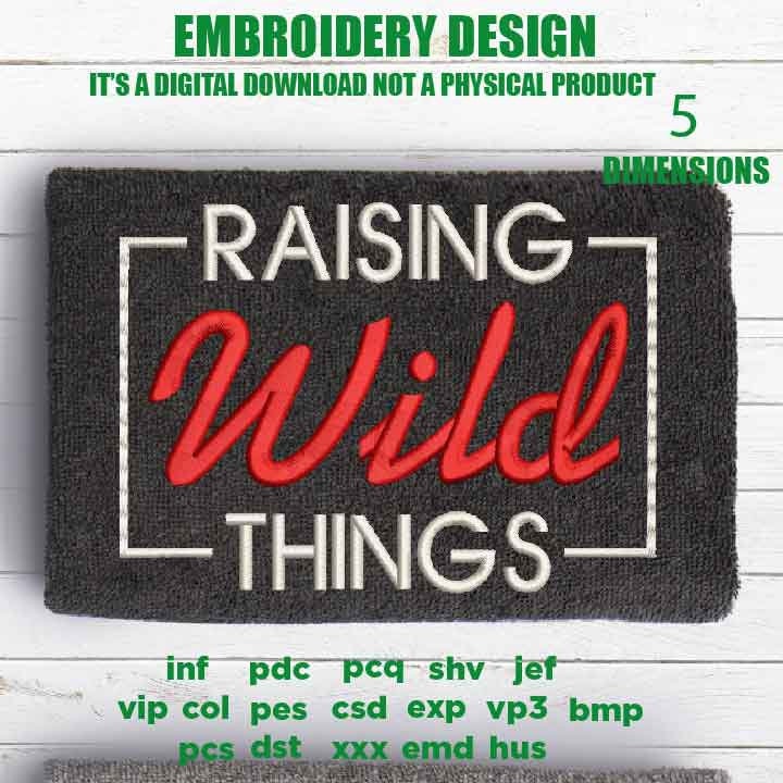 Machine Embroidery, Raising Wild Things, #momlife, mama, momlife quote embroidery files, Toddler Humor gift idea PES, xxx, hus & more