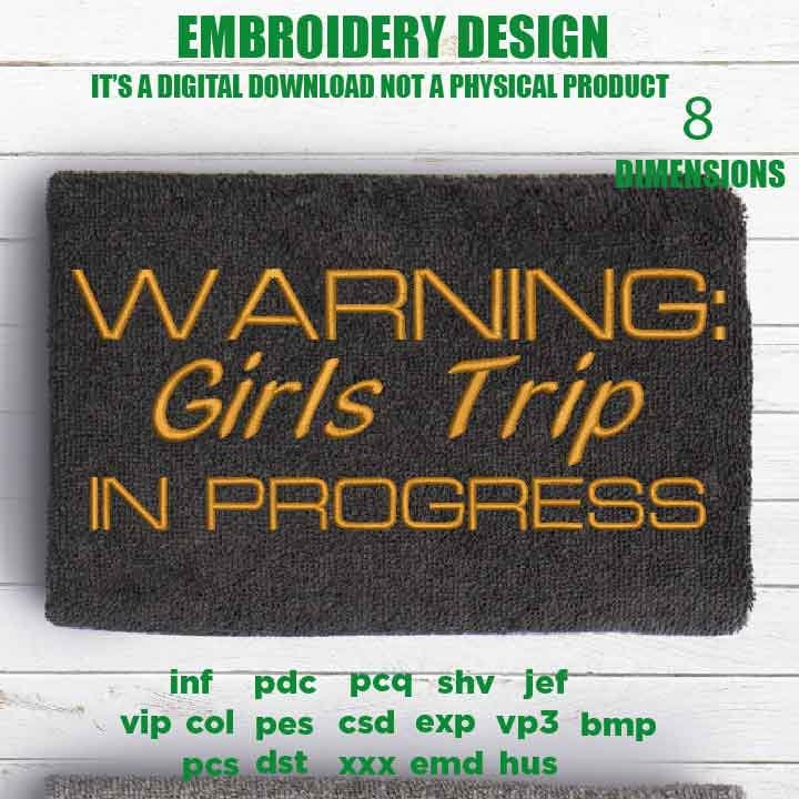 Machine Embroidery, Warning girls trip in progress embroidery design, funny summer lover gift idea PES, xxx, hus & more