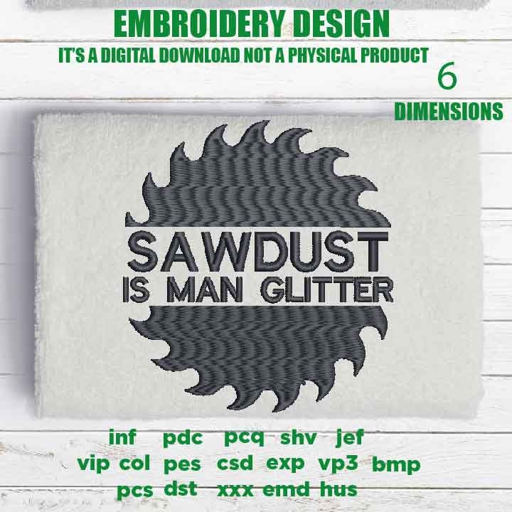 Machine Embroidery, Sawdust is Man Glitter PES, Funny, Husband, Wife, gift idea PES, xxx, hus & more, embroidery files, father's day