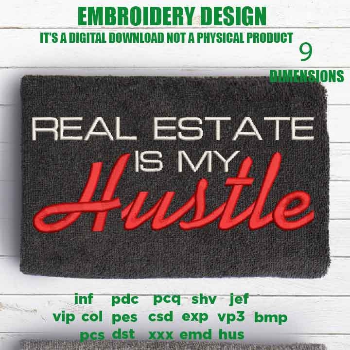 Machine Embroidery, Real estate is my hustle embroidery files, real estate AGENT, land property asset,  Gift idea,  PES, xxx, hus & more