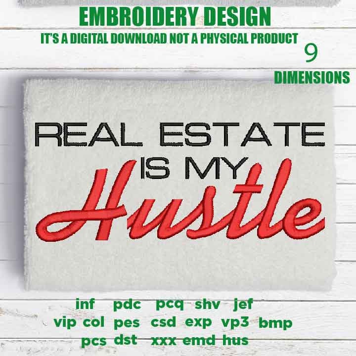 Machine Embroidery, Real estate is my hustle embroidery files, real estate AGENT, land property asset,  Gift idea,  PES, xxx, hus & more