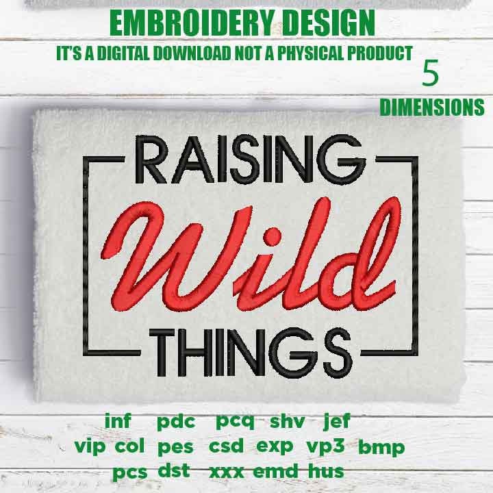 Machine Embroidery, Raising Wild Things, #momlife, mama, momlife quote embroidery files, Toddler Humor gift idea PES, xxx, hus & more