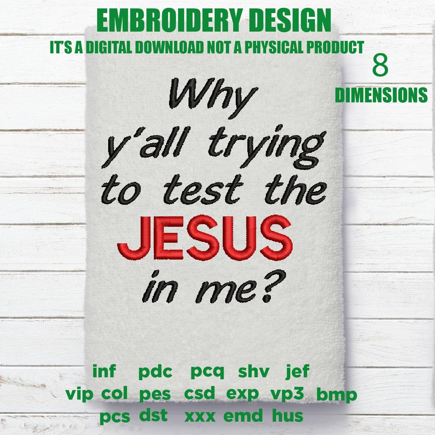 Machine Embroidery, Why Yall Tryin to Test the Jesus In Me, Christian embroidery files, gift idea PES, xxx, hus & more, embroidery files