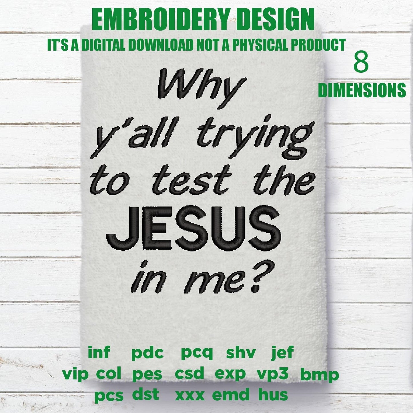 Machine Embroidery, Why Yall Tryin to Test the Jesus In Me, Christian embroidery files, gift idea PES, xxx, hus & more, embroidery files