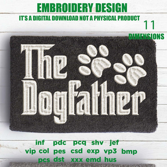 Machine Embroidery, the dogfather, the dog father, dog pet funny embroidery design, gift for men, pet lover gift idea PES, xxx, hus & more