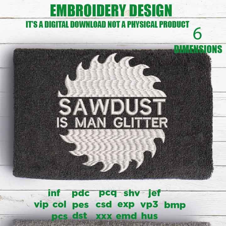 Machine Embroidery, Sawdust is Man Glitter PES, Funny, Husband, Wife, gift idea PES, xxx, hus & more, embroidery files, father's day