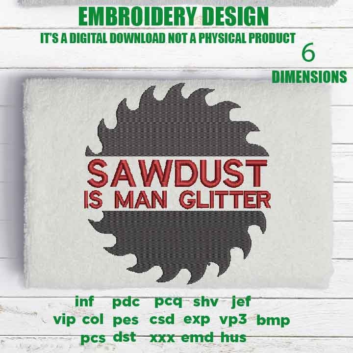 Machine Embroidery, Sawdust is Man Glitter PES, Funny, Husband, Wife, gift idea PES, xxx, hus & more, embroidery files, father's day