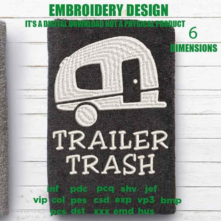 Machine Embroidery, trailer trash embroidery design, gift for camping, funny camp lover gift idea PES, xxx, hus & more