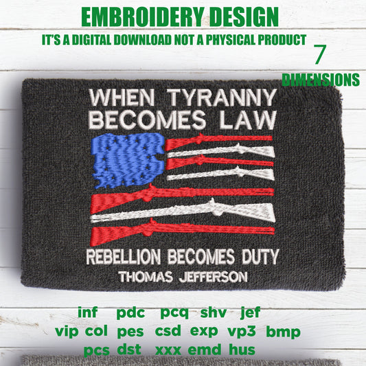 Machine Embroidery, when tyranny becames law, Betsy Ross American Flag gift idea PES, xxx, hus & more, patriotic embroidery Thomas Jefferson