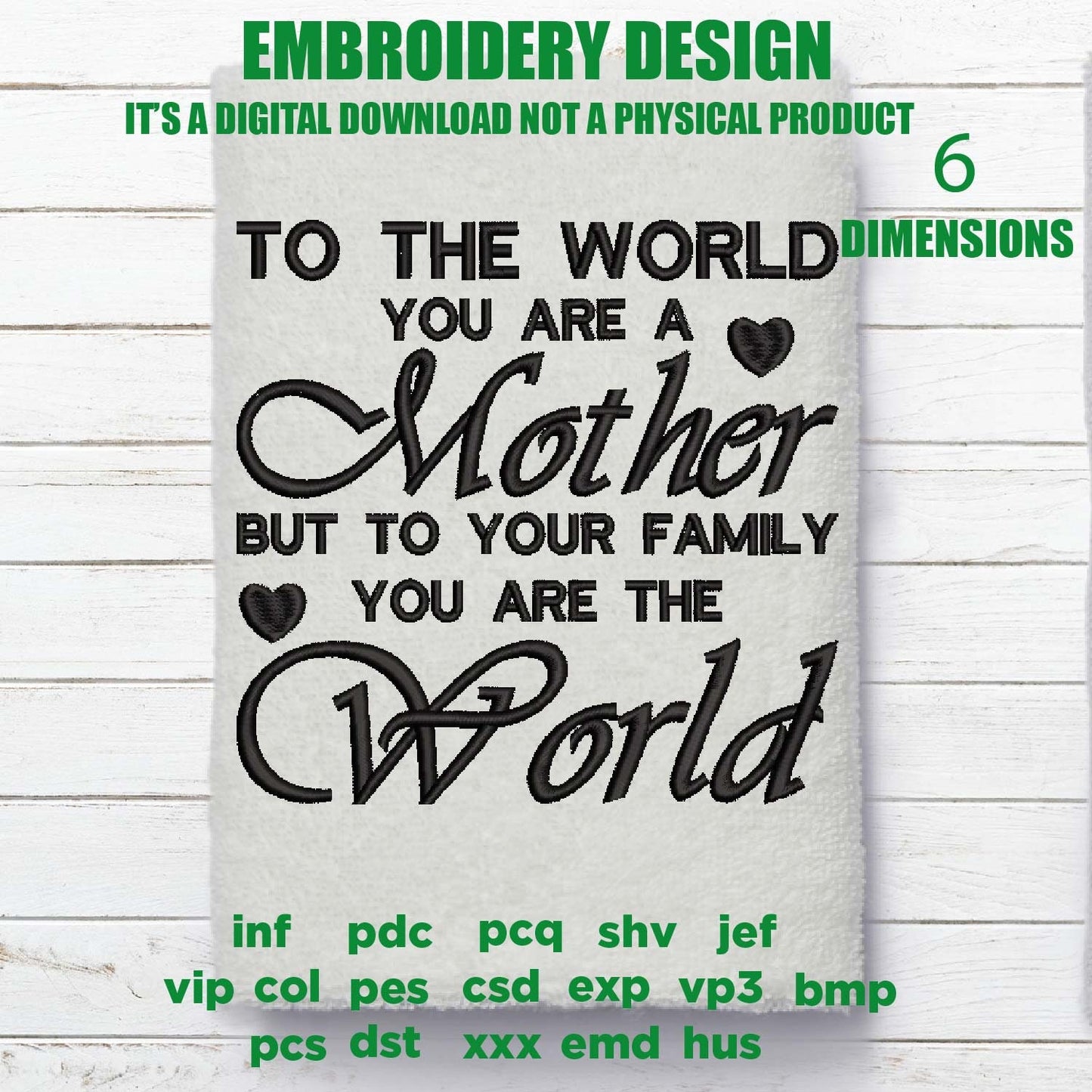 Machine Embroidery, To The World You Are A Mother embroidery files, Mothers Day Sayings embroidery files, gift idea PES, xxx, hus & more