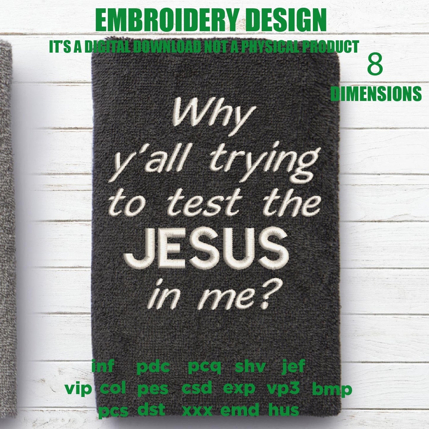 Machine Embroidery, Why Yall Tryin to Test the Jesus In Me, Christian embroidery files, gift idea PES, xxx, hus & more, embroidery files