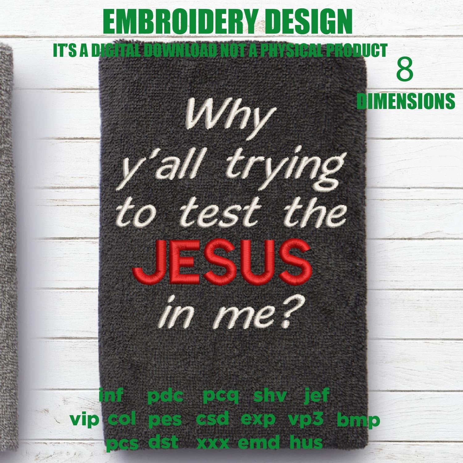 Machine Embroidery, Why Yall Tryin to Test the Jesus In Me, Christian embroidery files, gift idea PES, xxx, hus & more, embroidery files