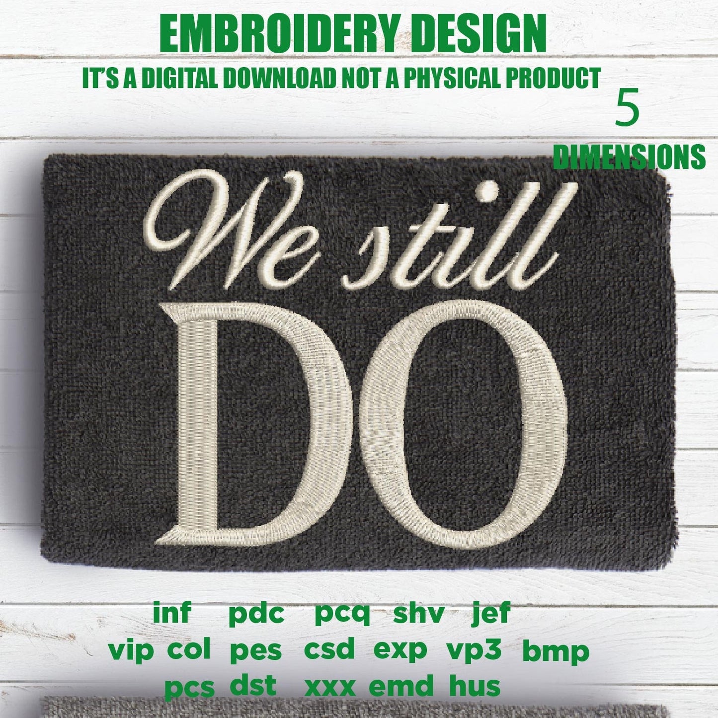 Machine Embroidery, We Still Do, Wedding, Anniversary embroidery files, wife, hubby, gift idea PES, xxx, hus & more, valentine's day