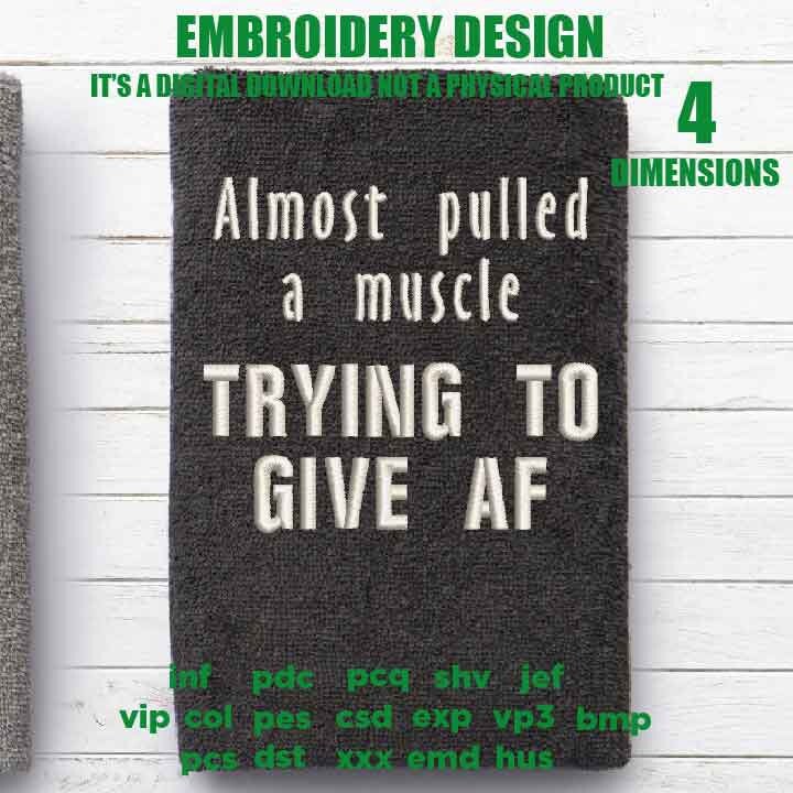 Mature, Machine Embroidery, almost pulled a muscle trying to give AF embroidery design, cap, towel idea, funny bathroom gift PES, xxx & more