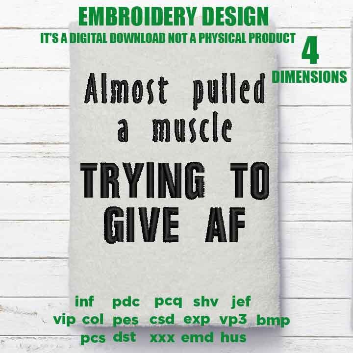 Mature, Machine Embroidery, almost pulled a muscle trying to give AF embroidery design, cap, towel idea, funny bathroom gift PES, xxx & more