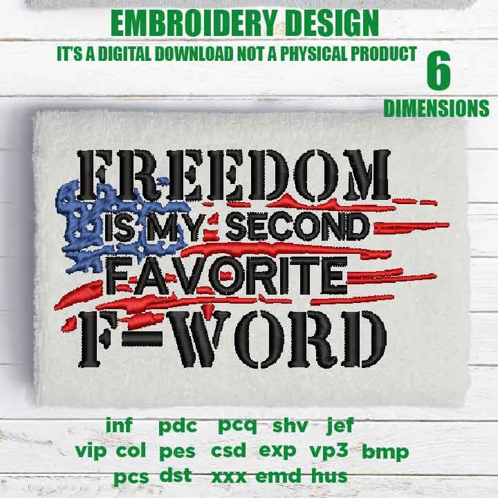 Machine Embroidery, USA flag, Freedom is my second favorite f-word, 4th of july gift idea PES, xxx, hus & more, embroidery files, patriotic