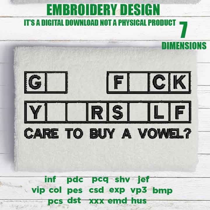 Mature, Machine Embroidery, care to buy a vowel embroidery design, cap, towel idea, funny gift PES, xxx & more