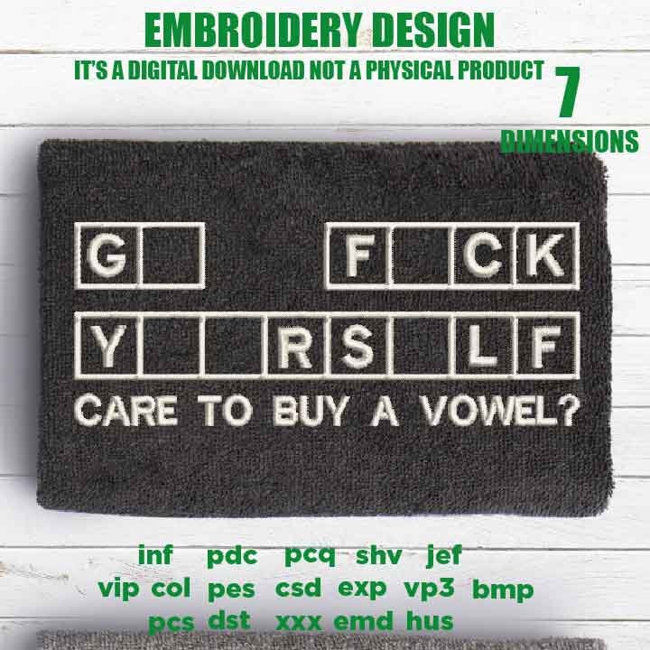 Mature, Machine Embroidery, care to buy a vowel embroidery design, cap, towel idea, funny gift PES, xxx & more