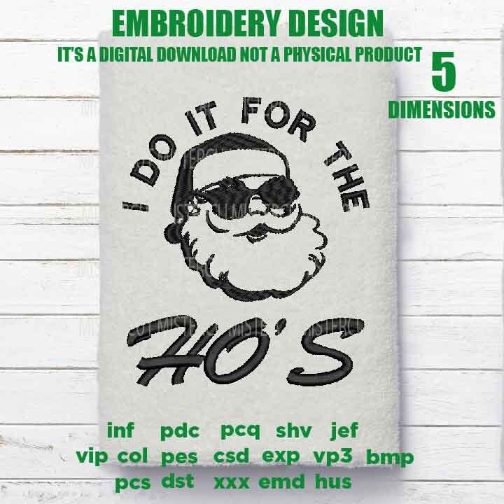 Machine Embroidery, Santa Claus, I do it for the ho's, Funny, Naughty, Raunchy, Christmas gift idea xxx, hus & more, embroidery files