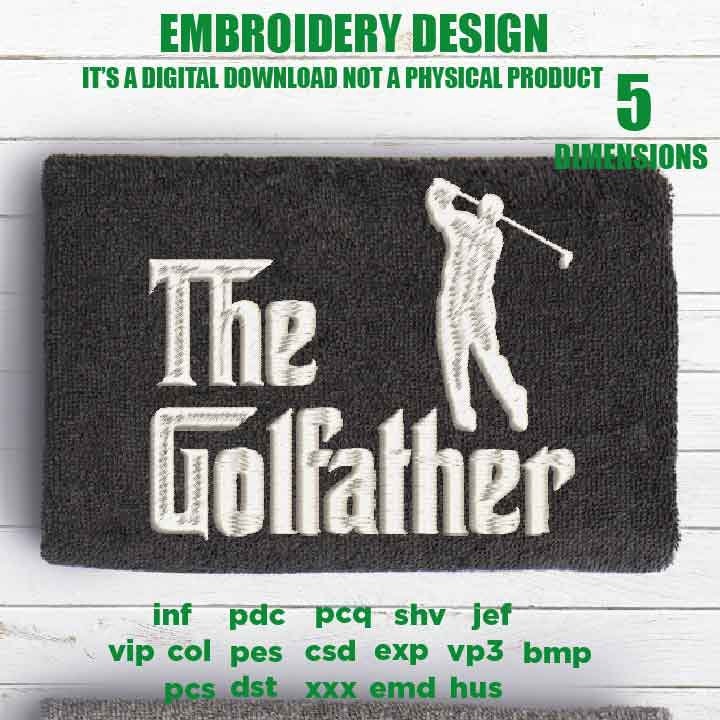 Machine Embroidery, the golfather, the golf father, golf funny embroidery design, gift for men, golf lover gift idea PES, xxx, hus & more