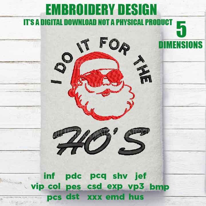 Machine Embroidery, Santa Claus, I do it for the ho's, Funny, Naughty, Raunchy, Christmas gift idea xxx, hus & more, embroidery files