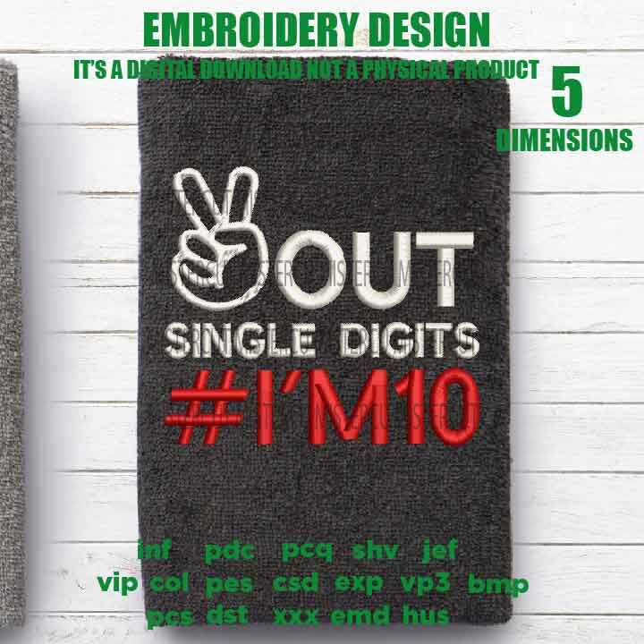 Machine Embroidery, out single digits, 10 years old, ten year old birthday funny embroidery files, gift idea PES, xxx, hus & more