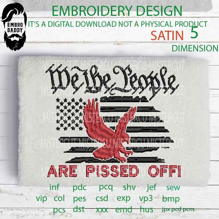 Machine Embroidery, we the people are pissed off eagle, american gift idea PES, xxx, hus & more, embroidery files, patriotic