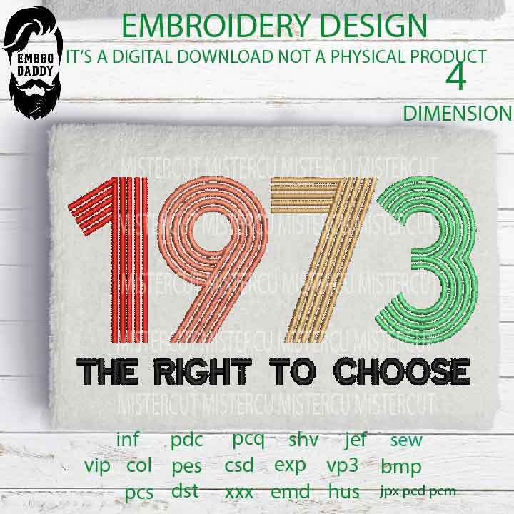 Machine Embroidery, the right to choose 1973 pes, women rights, right to abortion embroidery files, gift idea PES, xxx, hus & more