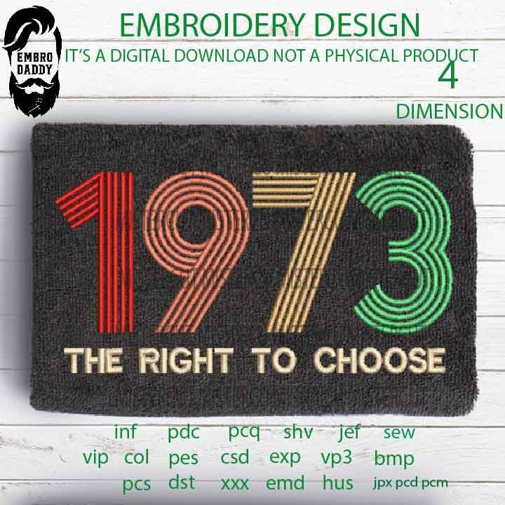 Machine Embroidery, the right to choose 1973 pes, women rights, right to abortion embroidery files, gift idea PES, xxx, hus & more