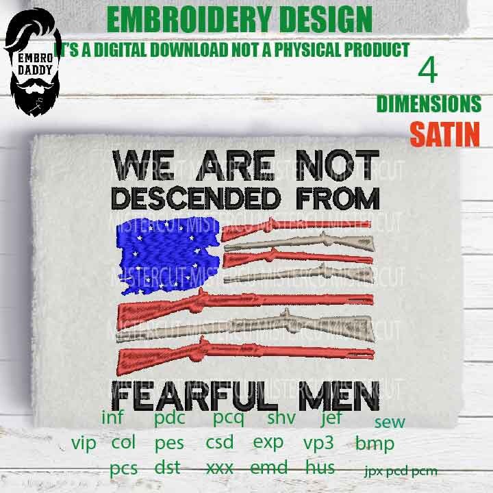 Machine Embroidery, we are not descended form fearful men, Betsy Ross American Flag gift idea PES, xxx, hus & more, patriotic embroidery