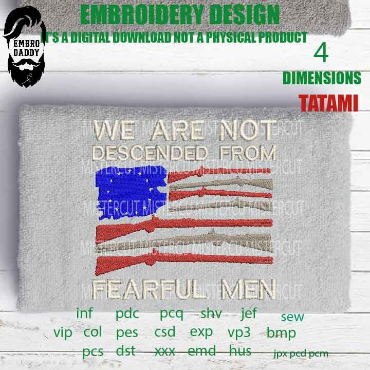 Machine Embroidery, we are not descended form fearful men, Betsy Ross American Flag gift idea PES, xxx, hus & more, patriotic embroidery