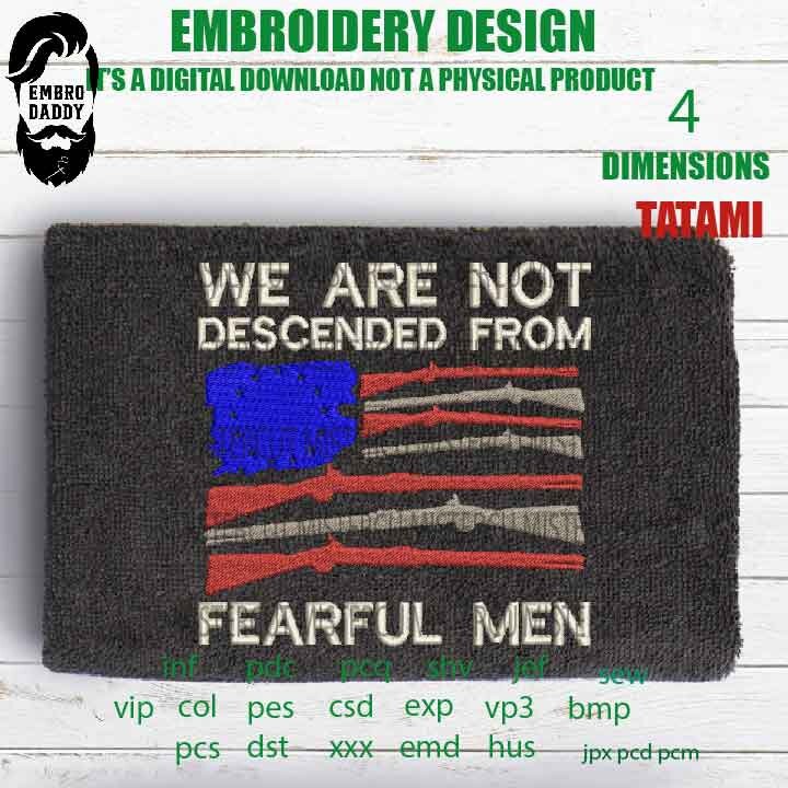 Machine Embroidery, we are not descended form fearful men, Betsy Ross American Flag gift idea PES, xxx, hus & more, patriotic embroidery