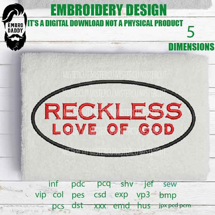 Machine Embroidery, reckless love of god, appreciation gift idea PES, xxx, hus & more, embroidery files, reunion, adniversary love